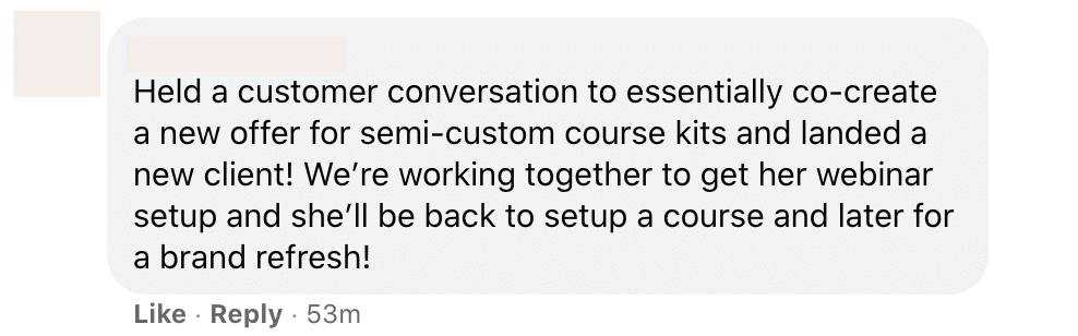The customer and the business are working together to create a new offer for semi-custom course kits, and the customer has agreed to the offer, leading to a webinar setup and a course setup, as well as a brand refresh. Full Text: Held a customer conversation to essentially co-create a new offer for semi-custom course kits and landed a new client! We're working together to get her webinar setup and she'll be back to setup a course and later for a brand refresh! Like . Reply . 53m
