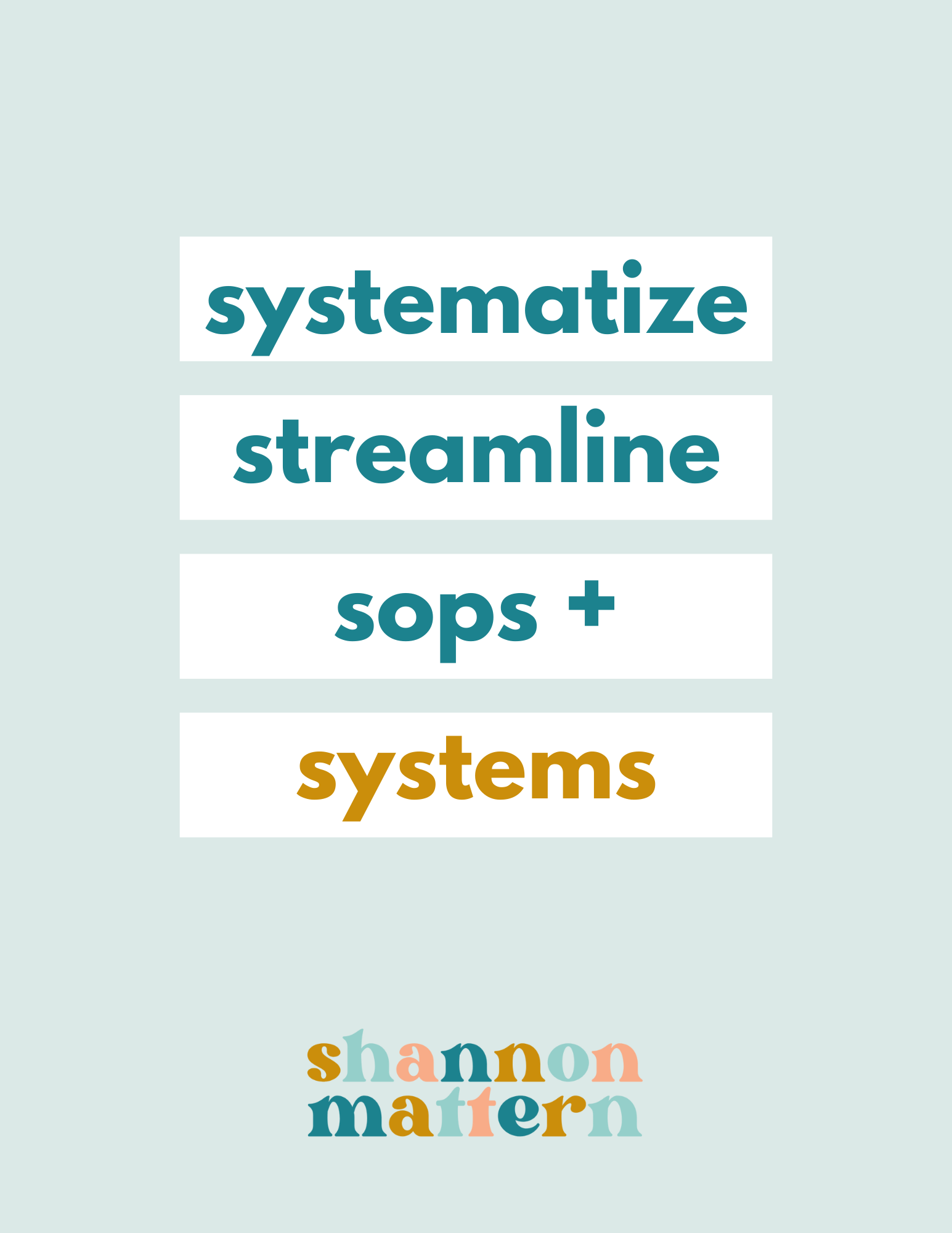 In this image, Shannon Mattern is helping to organize and simplify processes and systems. Full Text: systematize streamline sops + systems shannon mattern