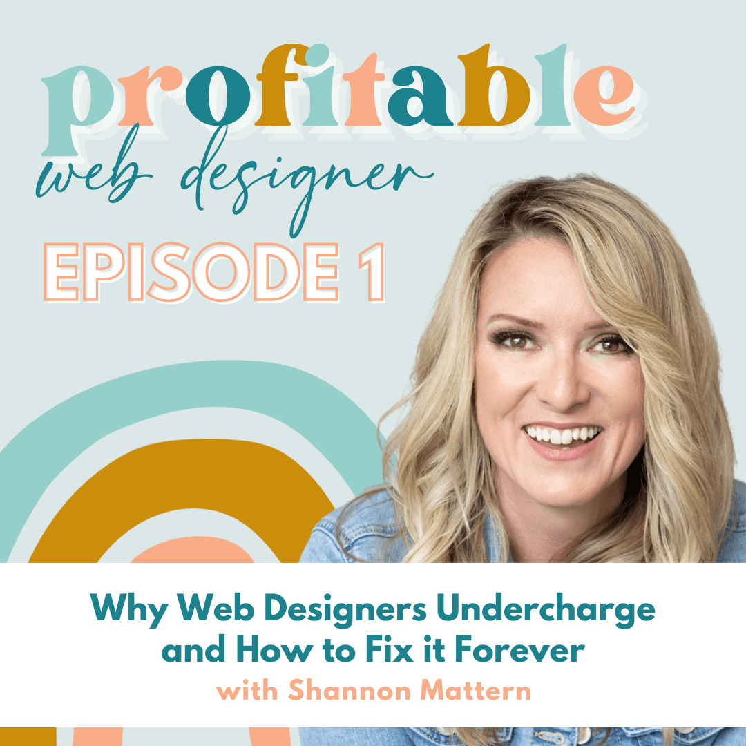In this image, Shannon Mattern is discussing why web designers undercharge and how to fix it forever. Full Text: profitable web designer EPISODE 1 Why Web Designers Undercharge and How to Fix it Forever with Shannon Mattern
