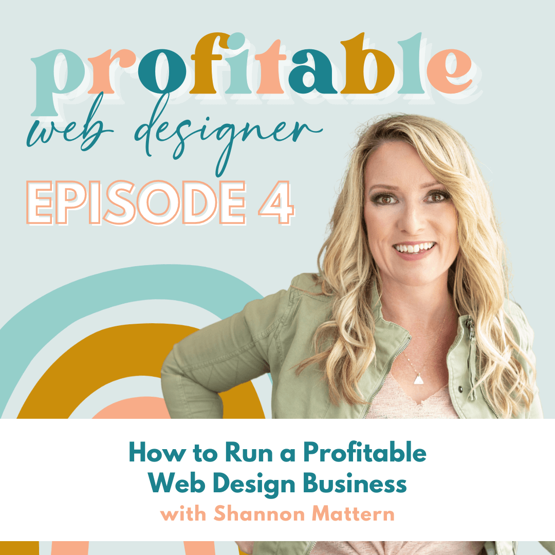 Shannon Mattern is providing advice on how to run a profitable web design business. Full Text: profitable web designer EPISODE 4 How to Run a Profitable Web Design Business with Shannon Mattern