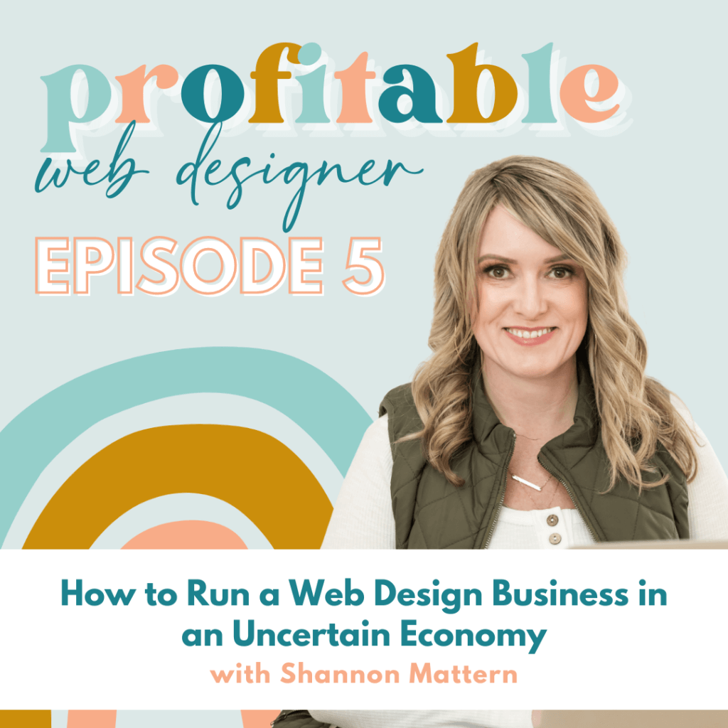 Shannon Mattern is discussing strategies for running a successful web design business in an uncertain economy. Full Text: profitable web designer EPISODE 5 How to Run a Web Design Business in an Uncertain Economy with Shannon Mattern