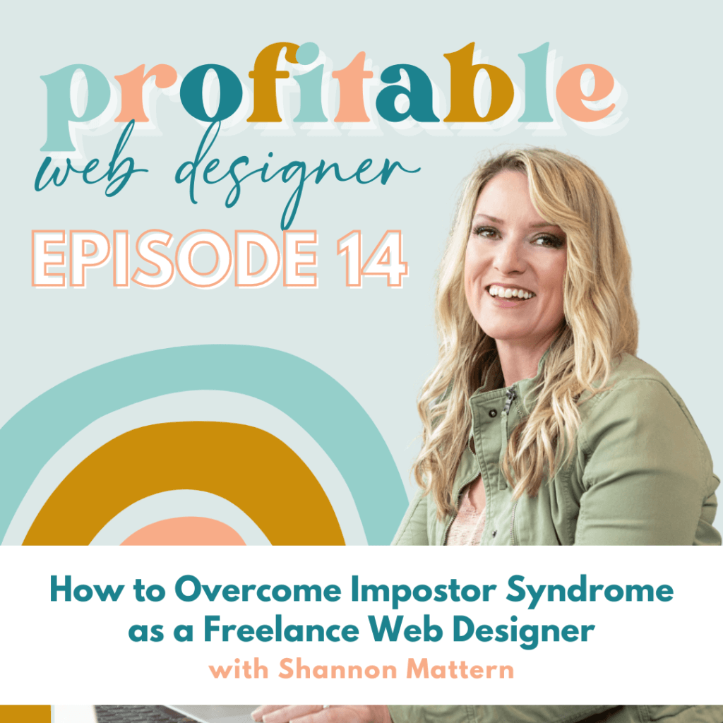 Shannon Mattern is discussing strategies to overcome impostor syndrome as a freelance web designer. Full Text: profitable web designer EPISODE 14 How to Overcome Impostor Syndrome as a Freelance Web Designer with Shannon Mattern