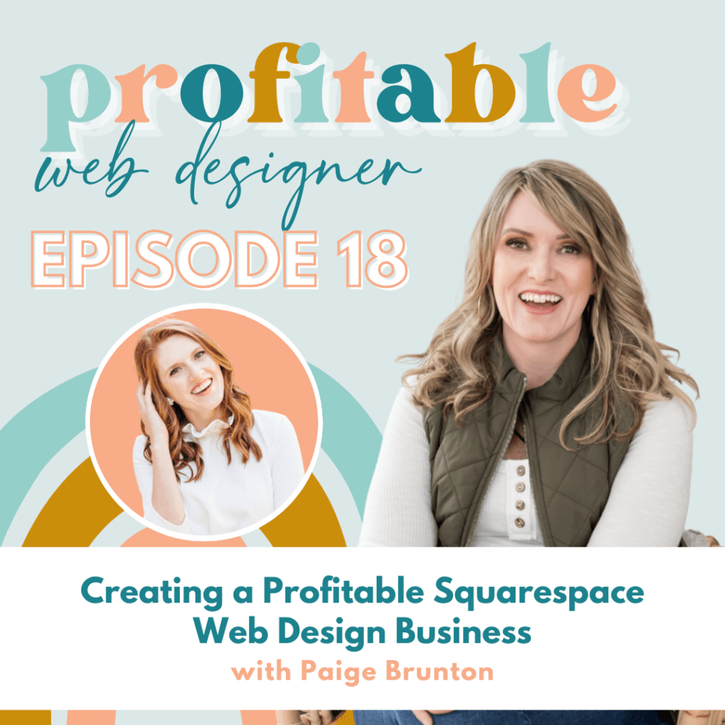 Paige Brunton is discussing how to create a profitable web design business using Squarespace. Full Text: profitable web designer EPISODE 18 Creating a Profitable Squarespace Web Design Business with Paige Brunton