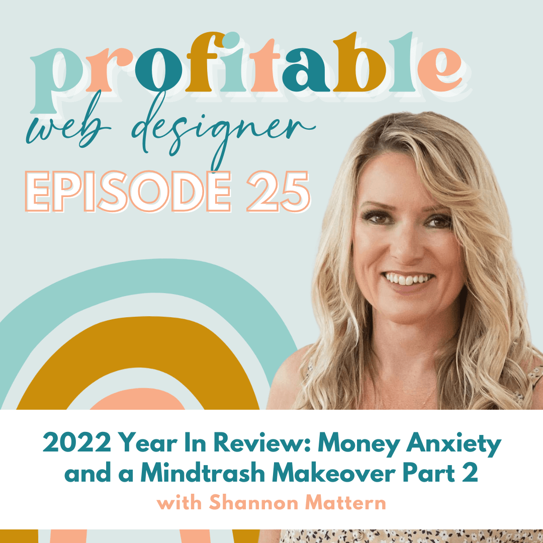 Shannon Mattern is discussing how to manage money anxiety and provide a makeover for a business in order to become more profitable. Full Text: profitable web designer EPISODE 25 2022 Year In Review: Money Anxiety and a Mindtrash Makeover Part 2 with Shannon Mattern