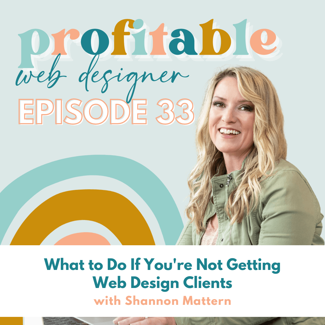 In this episode of the Profitable Web Designer podcast, Shannon Mattern is discussing strategies for web designers to use if they are not getting web design clients. Full Text: profitable web designer EPISODE 33 What to Do If You're Not Getting Web Design Clients with Shannon Mattern