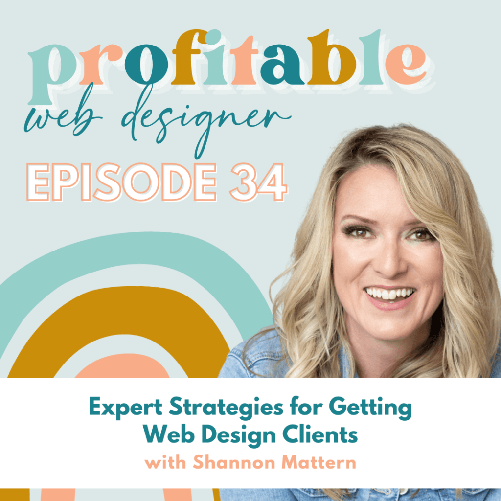 Shannon Mattern is discussing strategies for getting web design clients and how to make web design profitable. Full Text: profitable web designer EPISODE 34 Expert Strategies for Getting Web Design Clients with Shannon Mattern