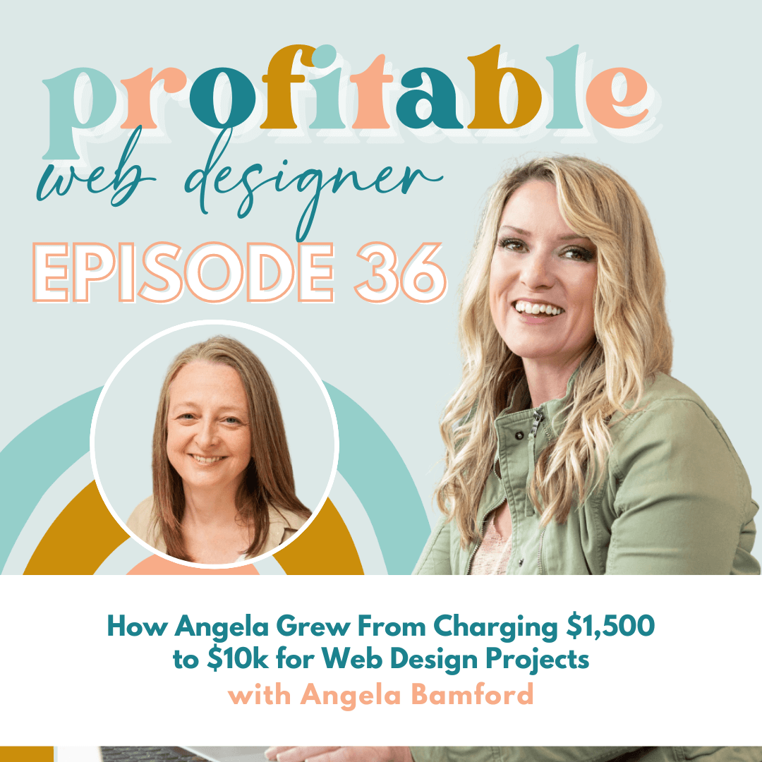Angela Bamford is sharing their story of how she grew their web design business from charging $1,500 to $10,000 for projects. Full Text: profitable web designer EPISODE 36 How Angela Grew From Charging $1,500 to $10k for Web Design Projects with Angela Bamford