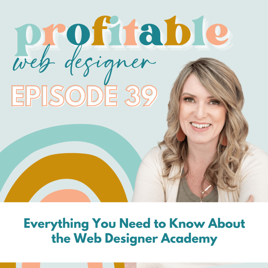 The image depicts a person learning about the Web Designer Academy, a program that teaches web design skills to help people become more profitable web designers. Full Text: profitable web designer EPISODE 39 Everything You Need to Know About the Web Designer Academy
