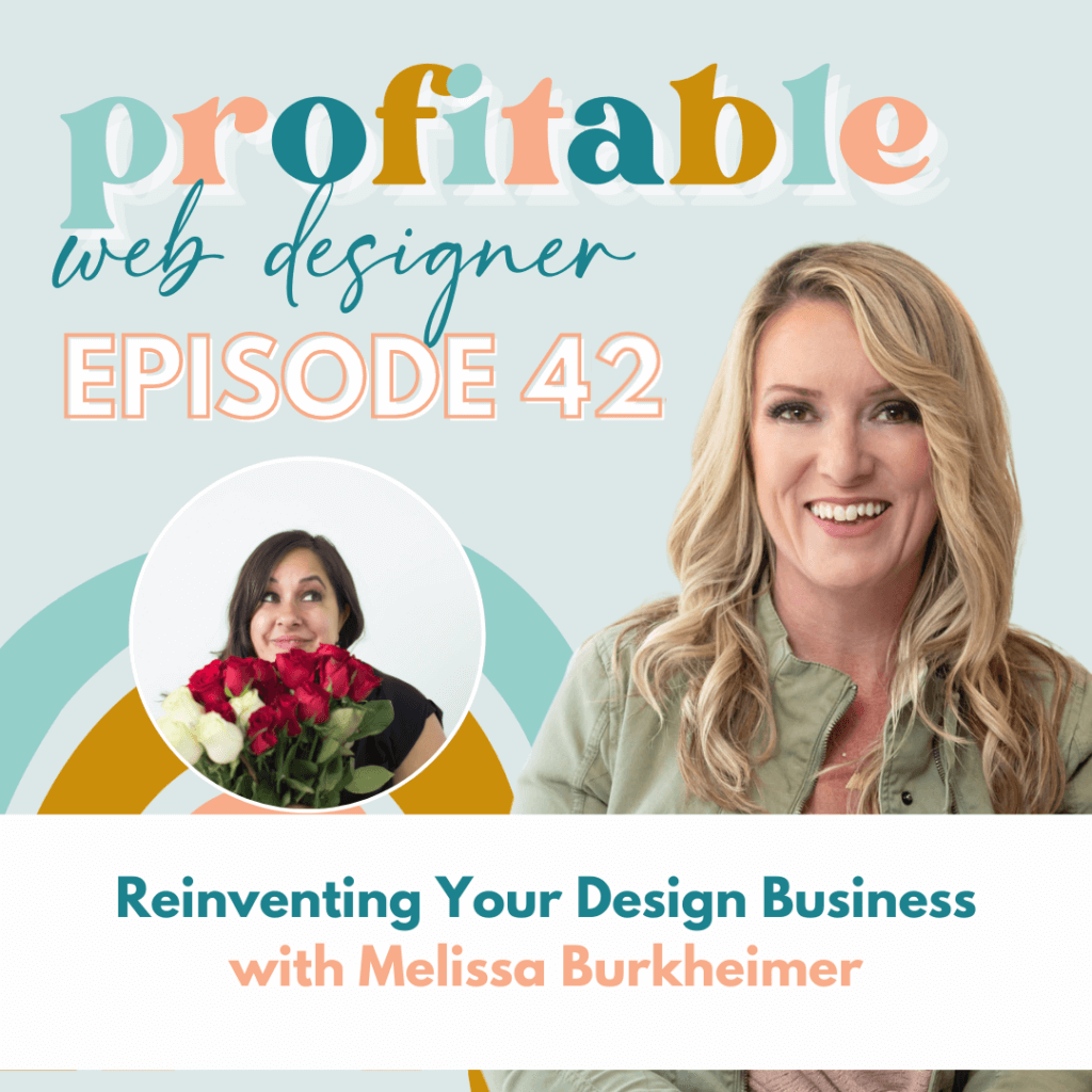 In this episode of the podcast, Melissa Burkheimer is discussing how to reinvent a web design business to become more profitable. Full Text: profitable web designer EPISODE 42 Reinventing Your Design Business with Melissa Burkheimer