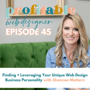 The image is a podcast thumbnail featuring a smiling person with text overlay reading "Profitable Web Designer EPISODE 45" and discussing web design business personality.