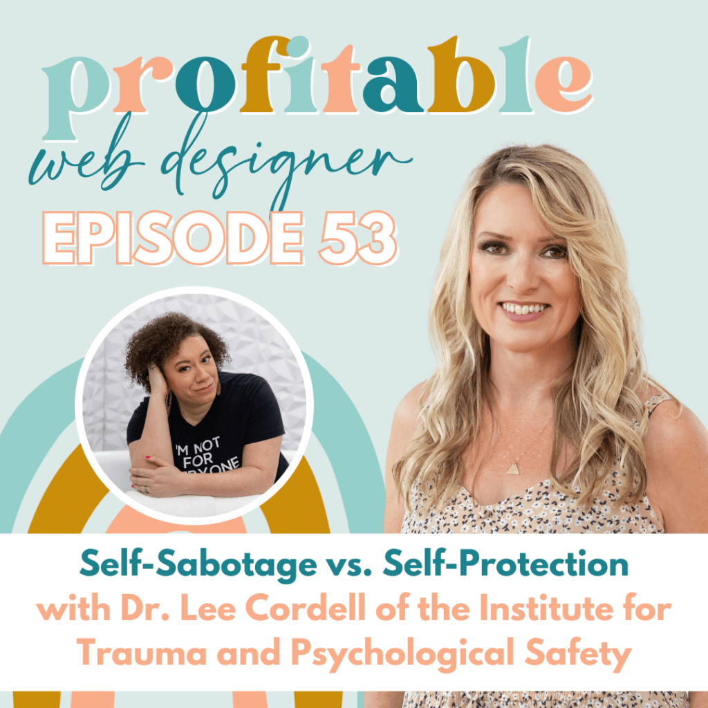 In this image, Dr. Lee Cordell of the Institute for Trauma and Psychological Safety is discussing the differences between self-sabotage and self-protection. Full Text: profitable web designer EPISODE 53 'M NOT FOR AVONE Self-Sabotage vs. Self-Protection with Dr. Lee Cordell of the Institute for Trauma and Psychological Safety