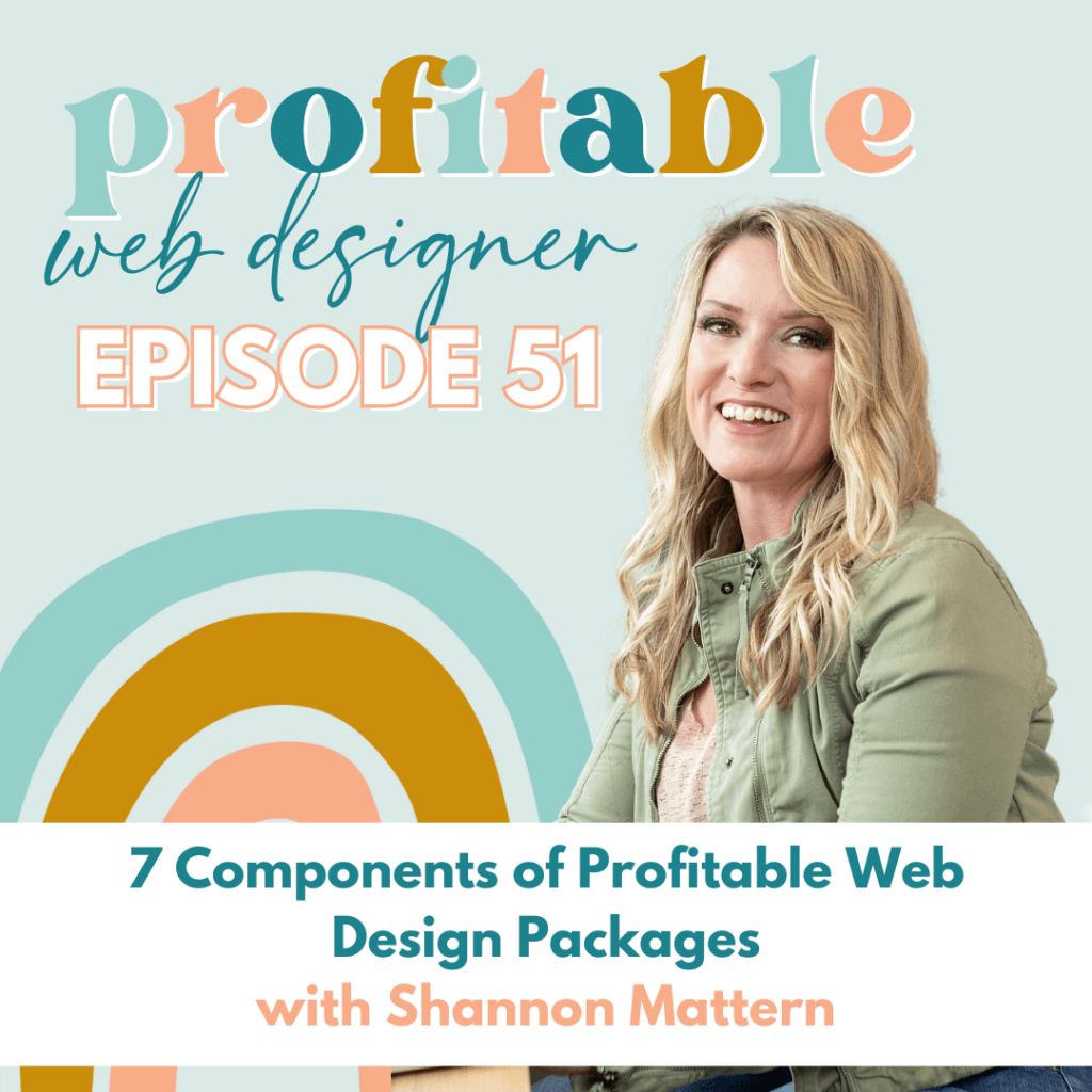 A web designer is discussing the components of profitable web design packages with Shannon Mattern. Full Text: profitable web designer EPISODE 51 7 Components of Profitable Web Design Packages with Shannon Mattern