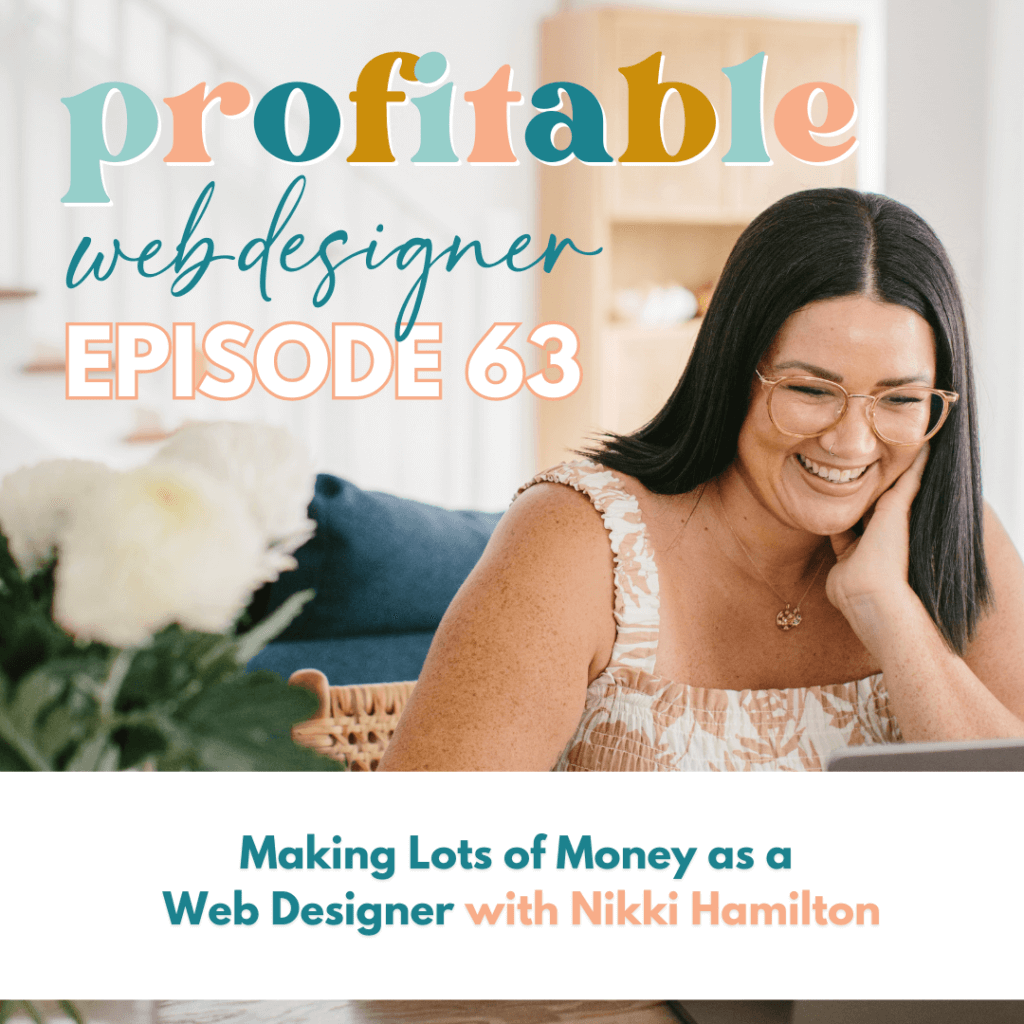 In this episode of the podcast, Nikki Hamilton is discussing how to make money as a profitable web designer.