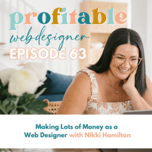 In this episode of the podcast, Nikki Hamilton is discussing how to make money as a profitable web designer.