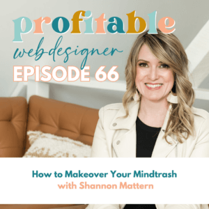 The image shows a podcast episode cover featuring a smiling person with text overlay about making over your mind, titled "Profitable Web Designer – Episode 66".