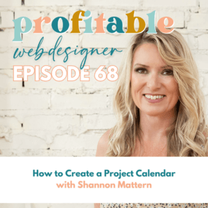 The image is a podcast cover titled "profitable web designer EPISODE 68" featuring a person with a subtitle about creating project calendars.