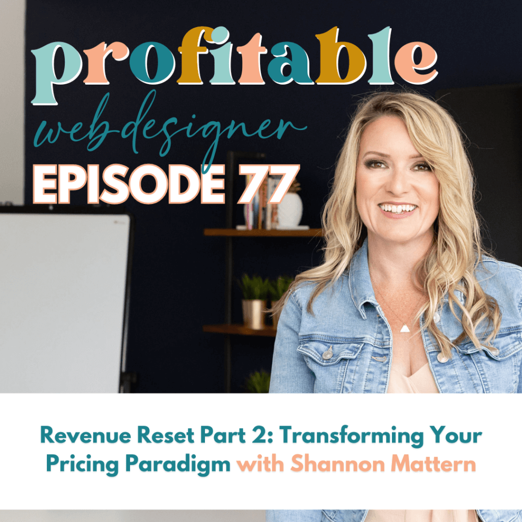 The image features a smiling person with text overlay for "Profitable Web Designer Episode 77" and mentions a Revenue Reset topic featuring Shannon Mattern.