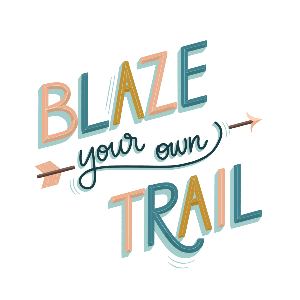 The image features stylized, colorful lettering stating "BLAZE your own TRAIL" with an arrow graphic, set against a black background. It's motivational.