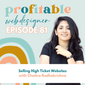 The image features a promotional graphic for a podcast called "Profitable Web Designer," specifically Episode 81 about selling high-ticket websites, featuring a person.