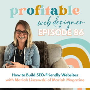 This image promotes "Profitable Web Designer, Episode 86" featuring a person discussing how to build SEO-friendly websites with Mariah Liszewski of Mariah Magazine.