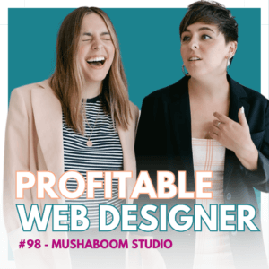 Two people are featured laughing with a turquoise background, promoting "Profitable Web Designer #98 - Mushaboom Studio" in contrasting typography.