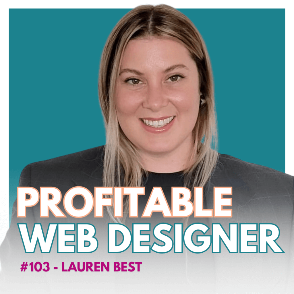 The image shows a smiling person on a teal background with text "PROFITABLE WEB DESIGNER #103 - LAUREN BEST," suggesting a podcast or web series episode.