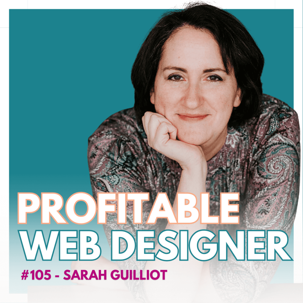 The image features a smiling person leaning on their hand with the title "PROFITABLE WEB DESIGNER #105 - SARAH GUILLIOT" in bold text.