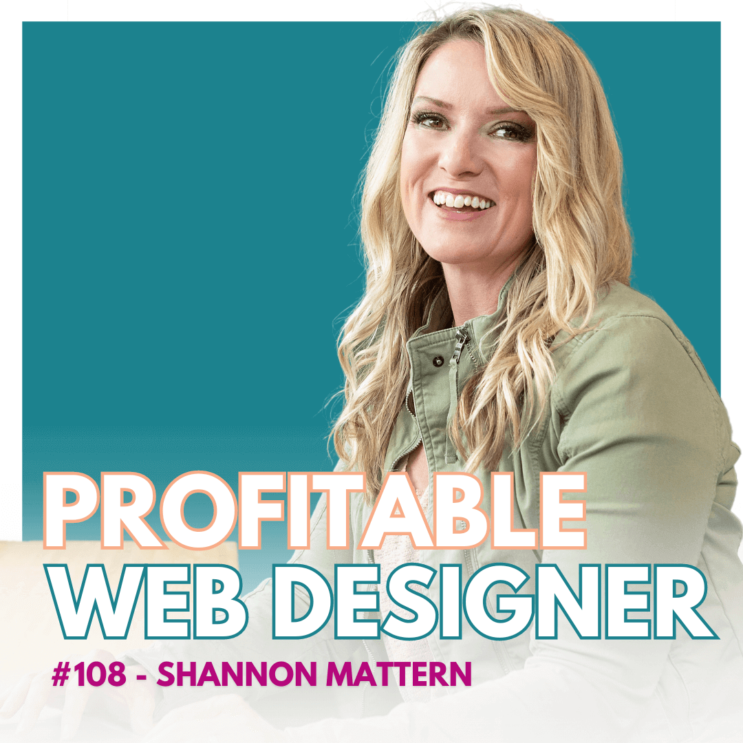 A smiling person with blonde hair featured in a graphic labeled "PROFITABLE WEB DESIGNER #108 - SHANNON MATTERN" against a teal background.