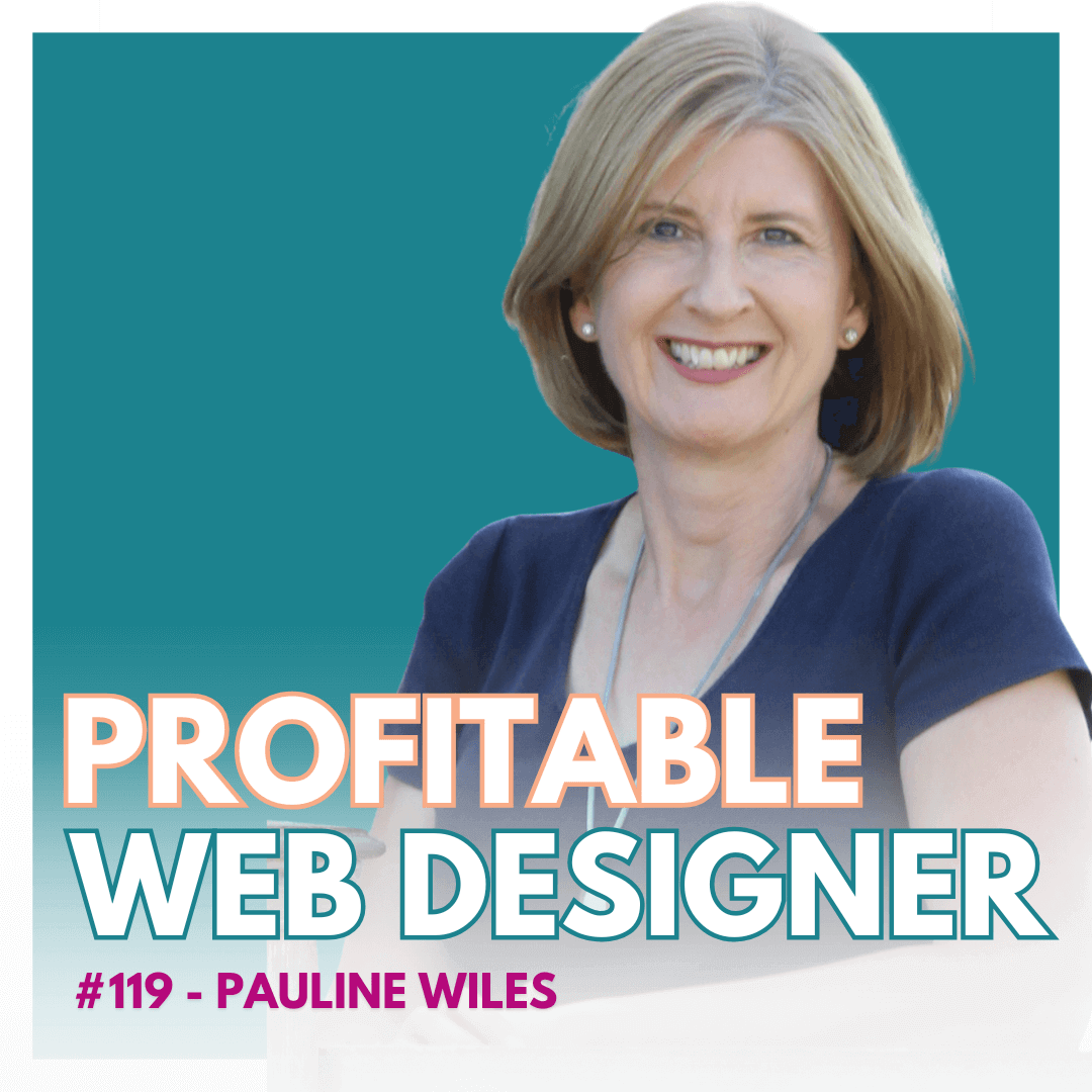 Profitable Web Designer Podcast Episode 119 Pauline Wiles