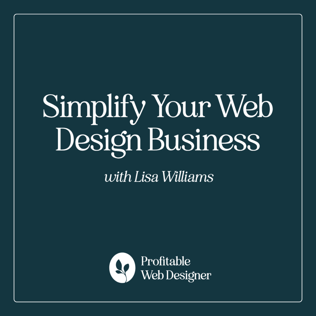Dark teal promotional graphic for "Simplify Your Web Design Business" with Lisa Williams, featuring a small leaf icon and "Profitable Web Designer" text.