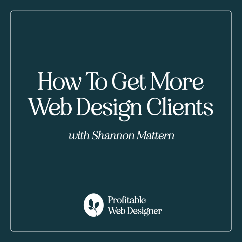 Text image with "How To Get More Web Design Clients" by Shannon Mattern. Features a logo for "Profitable Web Designer" on a dark background.