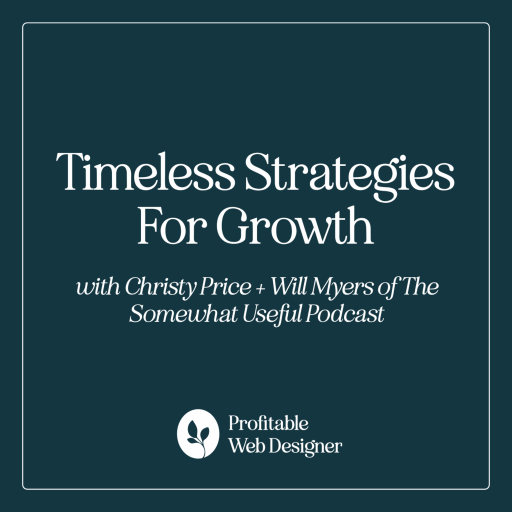 Podcast episode titled "Timeless Strategies For Growth" featuring Christy Price and Will Myers. Presented by Profitable Web Designer, highlighting strategic insights.