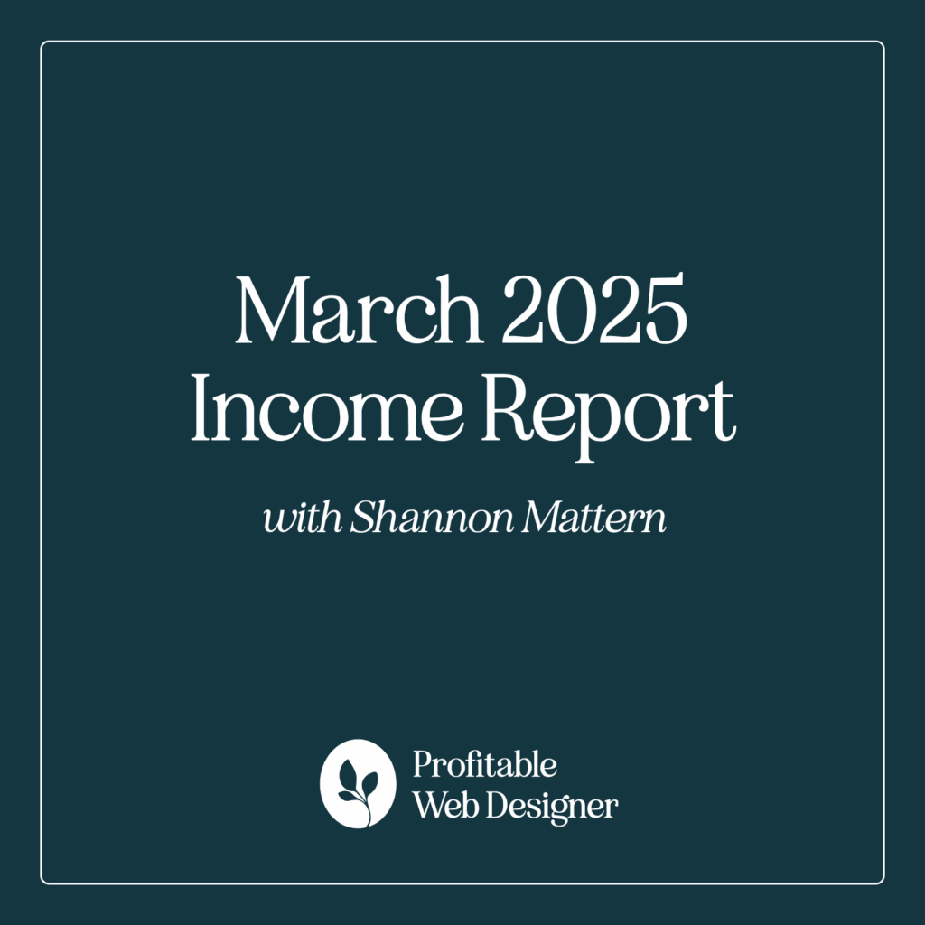 Text image featuring "March 2025 Income Report" and "with Shannon Mattern." Below is "Profitable Web Designer" with a leaf logo on a dark background.