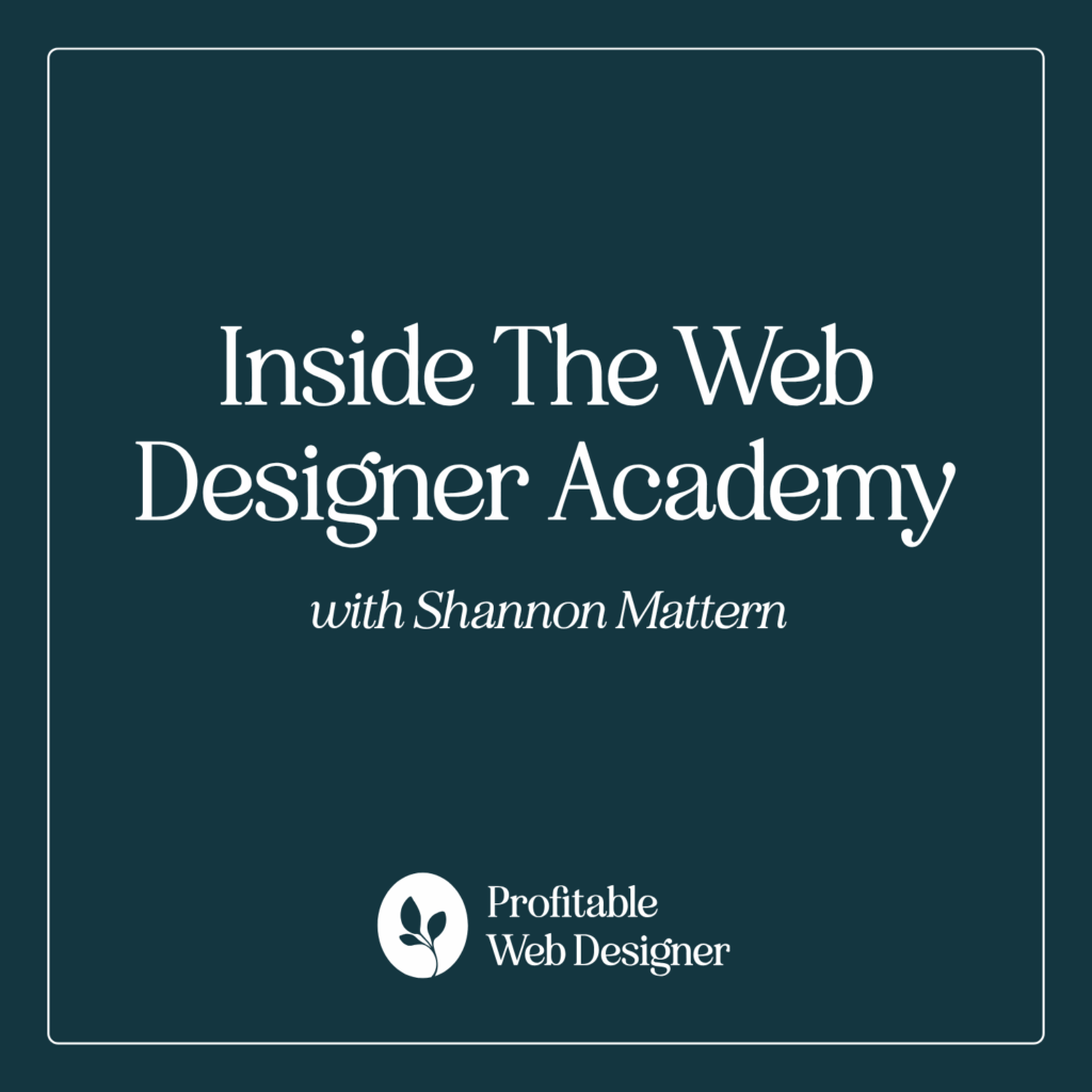 Dark teal promotional graphic with text: "Inside The Web Designer Academy with Shannon Mattern." Includes logo "Profitable Web Designer" featuring two leaves.