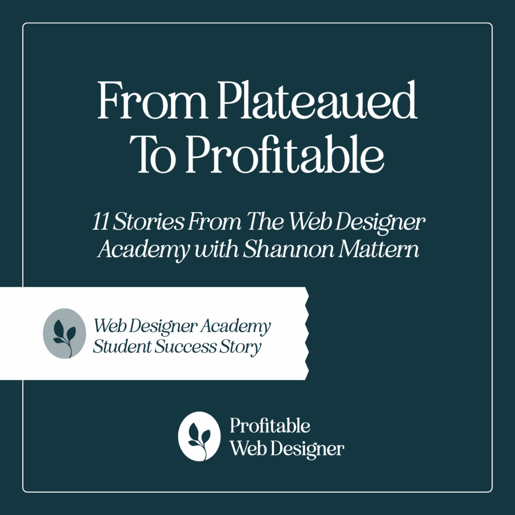 Informational graphic titled "From Plateaued to Profitable," featuring web design academy success stories by Shannon Mattern, including a student success badge.