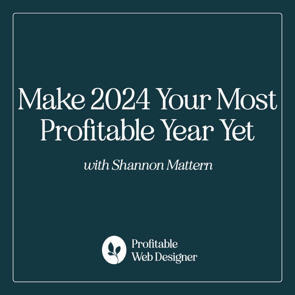 Text promoting a program titled "Make 2024 Your Most Profitable Year Yet" with Shannon Mattern, featuring the brand "Profitable Web Designer."