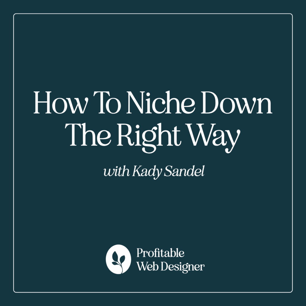 A simple graphic with white text on a dark background reads, "How To Niche Down The Right Way with Kady Sandel," featuring a logo below.