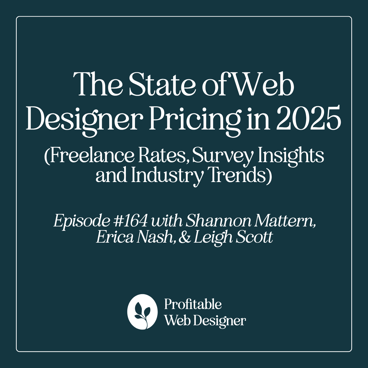 Podcast cover titled "The State of Web Designer Pricing in 2025," featuring episode details and speakers Shannon Mattern, Erica Nash, Leigh Scott.