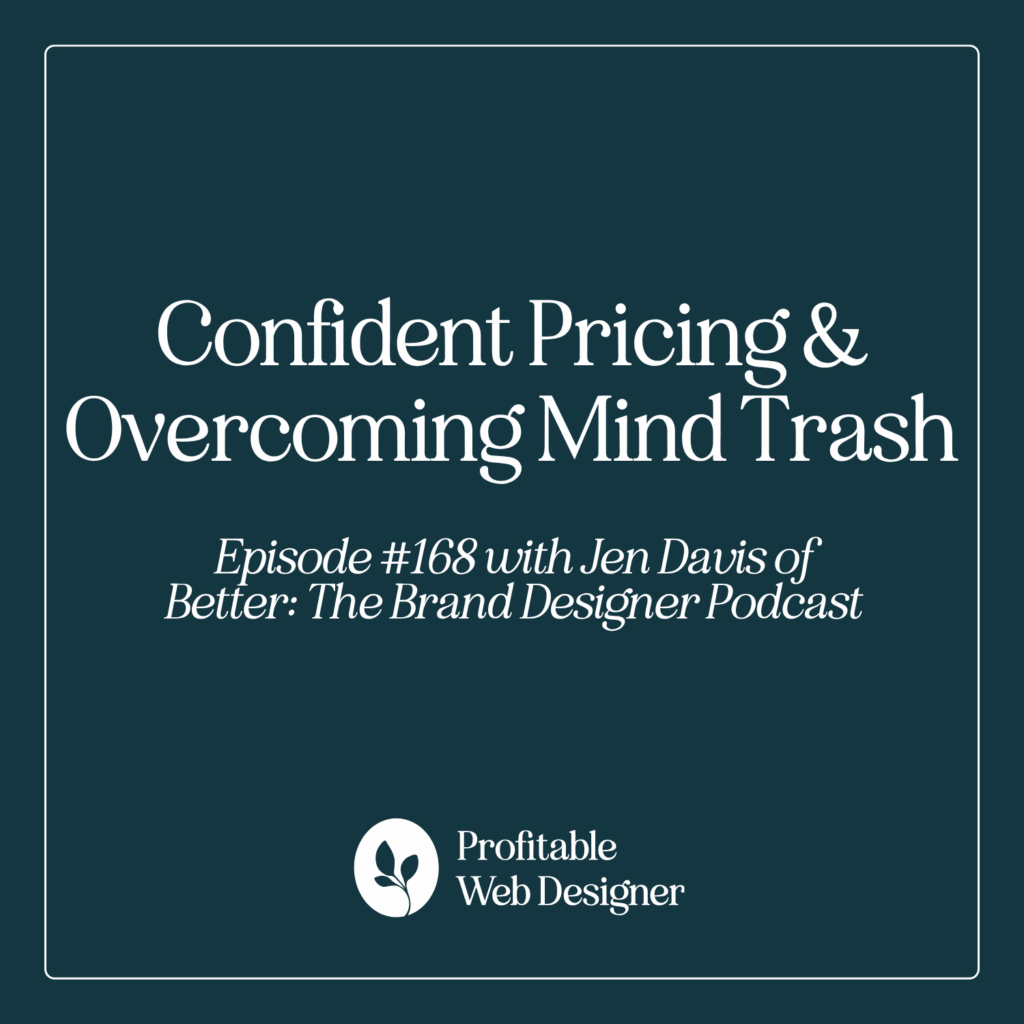 Podcast episode cover titled "Confident Pricing & Overcoming Mind Trash," featuring Jen Davis on Better: The Brand Designer Podcast, by Profitable Web Designer.