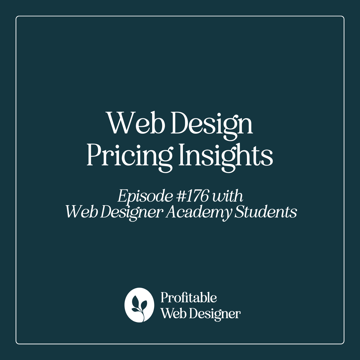Promotional image for a podcast episode titled "Web Design Pricing Insights," featuring Web Designer Academy students from Profitable Web Designer.