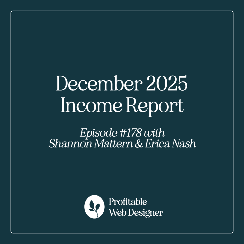 Podcast cover for "December 2025 Income Report," episode 178 with Shannon Mattern and Erica Nash. Branded "Profitable Web Designer."